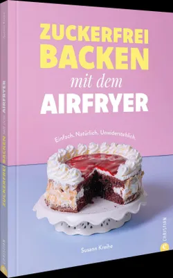 Produktbild von Zuckerfrei backen mit dem Airfryer