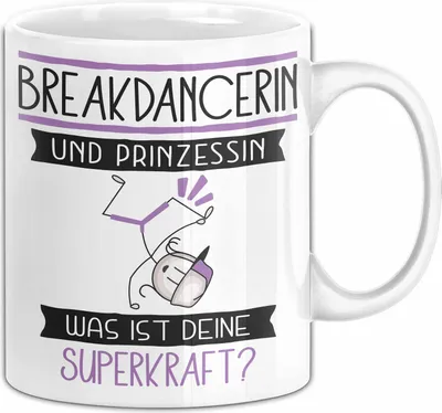 Produktbild von Breakdancerin Und Prinzessin Tasse Geschenk Für Eine Breakdancerin Geburtstag Was Ist Deine Superkraft (Weiß)