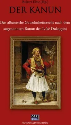 Produktbild von Der Kanun: Das albanische Gewohnheitsrecht nach dem sogenannten Kanun des Lekë Dukagjini