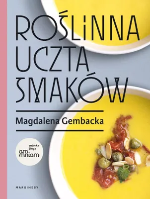Image de Roślinna uczta smaków - przepisy Magdaleny Gembackiej
