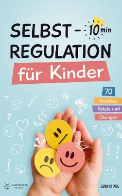 Produktbild von Selbstregulation für Kinder in 10 Minuten - 70 kreative Spiele und Übungen
