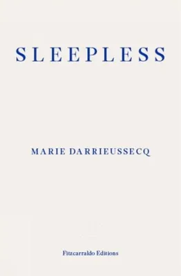 Produktbild von Marie Darrieussecq: Erfahrungen mit chronischer Schlaflosigkeit – Reflexionen über Woolf, Duras, Kafka