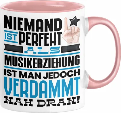 Produktbild von Musikerziehung Geschenk Tasse Lustige Geschenkidee für Musikerziehung Geburtstag Kaffee-Becher Niemand Ist Perfekt Aber Als Musikerziehung Ist Man Nah Dran (Rosa)