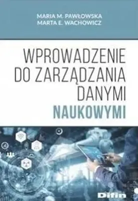 Productafbeelding van Wprowadzanie do zarządzania danymi naukowymi - Maria M. Pawłowska, Marta E. Wachowicz