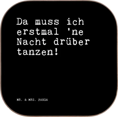Produktbild von Mr. & Mrs. Panda Tischuntersetzer Da muss ich erstmal... - Schwarz - Geschenk, Freund, Untersetzer Glas, gläseruntersetzer, Sprüche, Tassen, Freundin, Coaster, Freunde