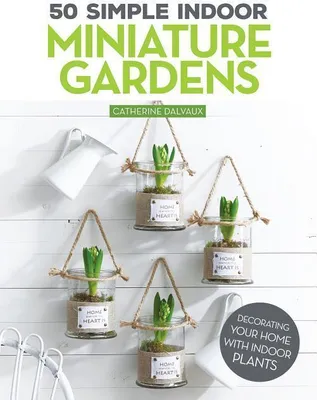 Produktbild von 50 Simple Indoor Miniature Gardens
