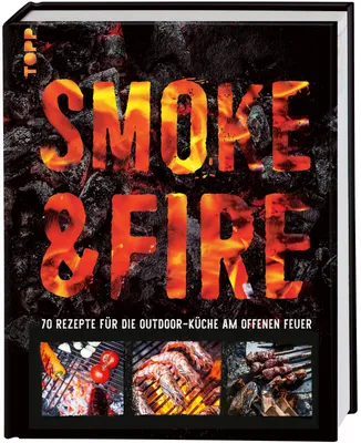Produktbild von Smoke & Fire. 70 Rezepte für die Outdoor-Küche am offenen Feuer