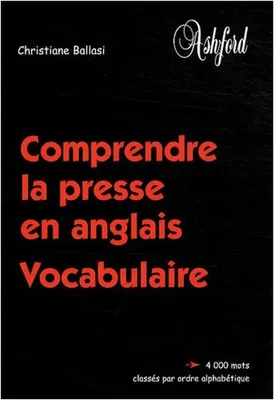 Image de Ballasi Christiane - Comprendre la presse en anglais : Vocabulaire