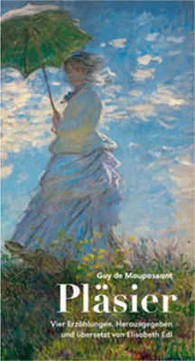 Produktbild von Guy de Maupassant: Novellensammlung – Neuübersetzung von Elisabeth Edl mit vier Erzählungen