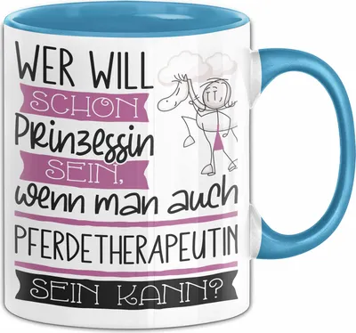 Produktbild von Pferdetherapeutin Tasse Geschenk Spruch Wer Will Schon Prinzessin Sein Wenn Man Auch Pferdetherapeutin Sein Kann (Blau)