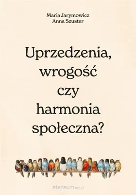 Zdjęcie produktu dla Uprzedzenia, wrogosc czy harmonia spoleczna?