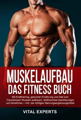 Obrázok produktu pre MUSKELAUFBAU FÜR BERUFSTÄTIGE: Effektiv Muskeln aufbauen und Fett verbrennen trotz Beruf und stressigem Alltag! Mit cleverem Krafttraining und richtiger Ernährung ganz einfach zum Traumkörper