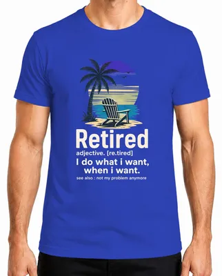 Imagen del producto de Camiseta para hombre, color azul, talla XL. Diseño: "Jubilado, hago lo que quiero". Estilo: sarcástico