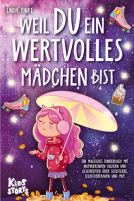 Produktbild von Weil Du ein wertvolles Mädchen bist: Ein magisches Kinderbuch mit inspirierenden Bildern und Geschichten über Selbstliebe, Selbstvertrauen und Mut