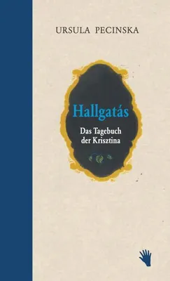 Produktbild von Hallgatás. Das Tagebuch der Krisztina