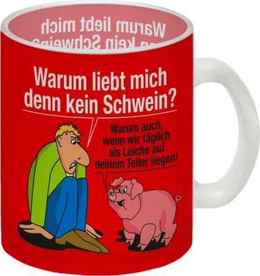 Produktbild von Warum liebt mich denn kein Schwein? Glas Tasse