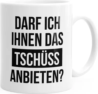 Produktbild von Spruch-Tasse Darf ich Ihnen das Tschüss anbieten MoonWorks® weiß unisize