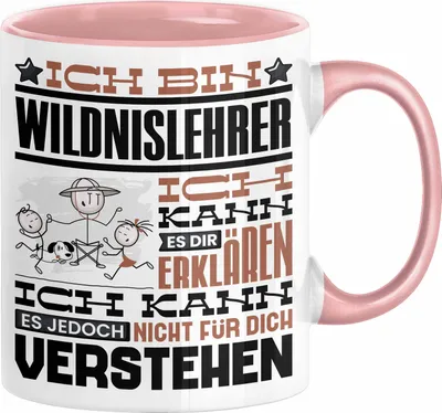 Produktbild von Wildnislehrer Geschenk Kaffee-Tasse Geschenkidee für Wildnislehrer Ich Bin Wildnislehrer Ich Kann Es Dir Erklären Jedoch Nicht Für Dich Verstehen Spruch Lustig (Rosa)
