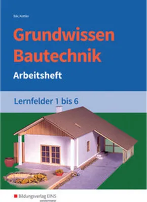 Image de Grundwissen Bautechnik. Lernfelder 1-6.  Arbeitsheft