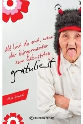 Produktbild von Alt bist du erst, wenn der Bürgermeister zum Geburtstag gratuliert