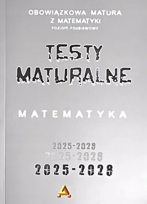 Zdjęcie produktu dla Zbior testow i zadan maturalnych z matematyki poziom podstawowy 2025-2028