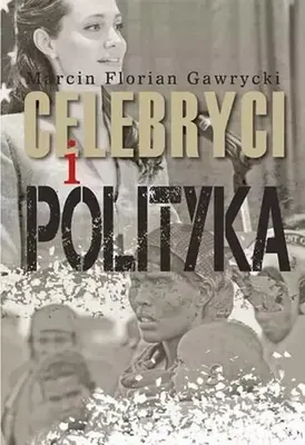 Image de ISBN Celebryci i polityka, Polski, Twarda okładka, 316 stron(y)