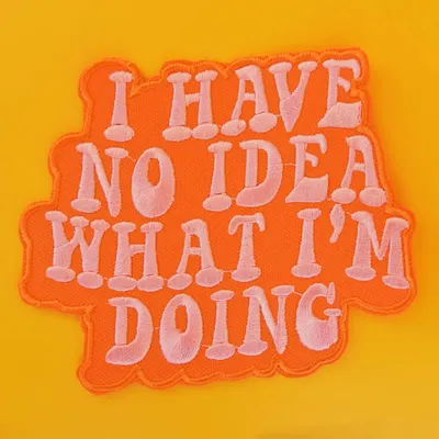 Produktbild von I have no idea - Aufnäher