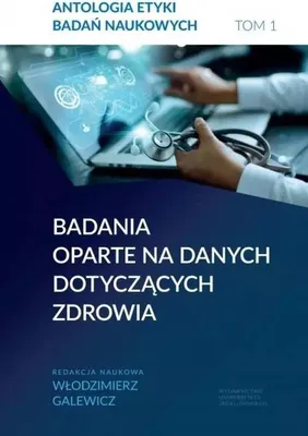 Obrázok produktu pre Antologia etyki badań naukowych Tom 1 Badania oparte na danych dotyczących zdrowia