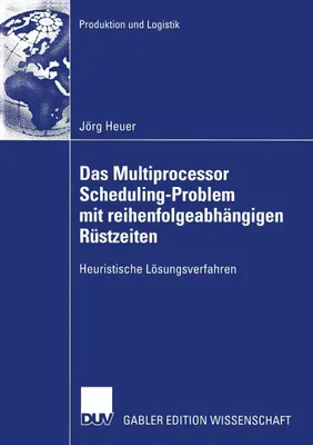 Produktbild von Das Multiprocessor Scheduling-Problem mit reihenfolgeabhängigen Rüstzeiten
