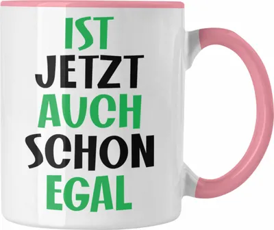 Produktbild von Trendation - Tasse mit Spruch für Frauen Männer Mann Frau Ist Jetzt Auch Schon Egal Geschenkidee Freundin Kollegin (Rosa)