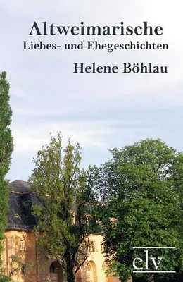 Produktbild von Altweimarische Liebes- und Ehegeschichten