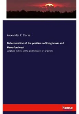 Obrázek produktu pro Determination of the positions of Feaghmain and Haverfordwest