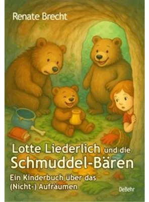 Obrázok produktu pre Lotte Liederlich und die Schmuddel-Bären - Ein Kinderbuch über das (Nicht-) Aufräumen