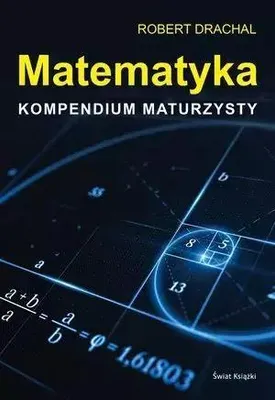 Zdjęcie produktu dla Matematyka. Kompendium maturzysty - Robert Drachal (Lehrbuch für Gymnasium, Berufsschule auf Polnisch)
