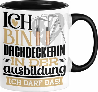 Produktbild von Dachdeckerin Ausbildung Start Geschenk Tasse Ich Bin Dachdeckerin In Der Ausbildung Ich Darf Das Kaffee-Becher Geschenkidee (Schwarz)