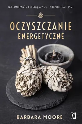 Productafbeelding van Oczyszczanie energetyczne. Jak pracować z energią, aby zmienić życie na lepsze