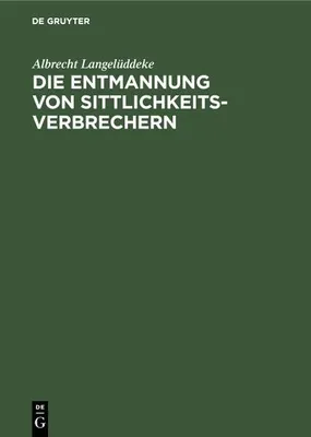 Produktbild von Die Entmannung von Sittlichkeitsverbrechern