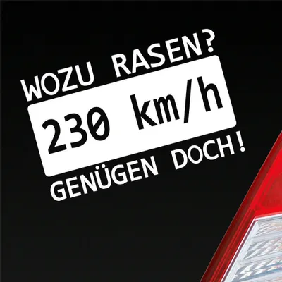 Produktbild von Auto Aufkleber Wozu rasen? 230 kmh genügen doch! JDM 15x9,5 cm Weiss Matt Sticker Heckscheibenaufkleber