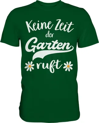 Produktbild von Keine Zeit der Garten ruft Shirt Gänseblümchen T-Shirt Gärtner – Bottle Green / XL