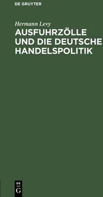 Produktbild von Ausfuhrzölle und die deutsche Handelspolitik