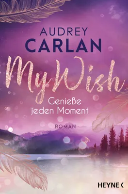Image de My Wish - Genieße jeden Moment: Roman (Die Wish-Reihe, Band 3)