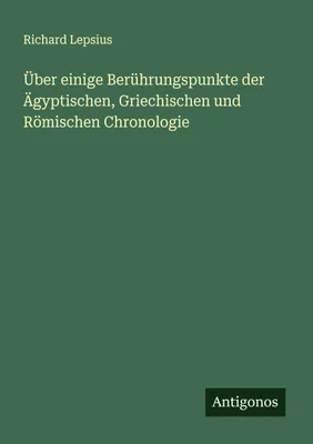 Produktbild von Über einige Berührungspunkte der Ägyptischen, Griechischen und Römischen Chronologie