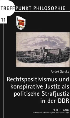 Produktbild von Rechtspositivismus und konspirative Justiz als politische Strafjustiz in der DDR