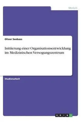 Produktbild von Initiierung einer Organisationsentwicklung im Medizinischen Versogungszentrum