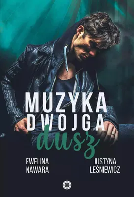 Image de Muzyka dwojga dusz - Powieść obyczajowa Ewelina Nawara i Justyna Leśniewicz