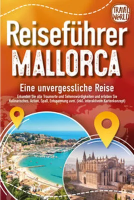 Obrázok produktu pre REISEFÜHRER MALLORCA - Eine unvergessliche Reise: Erkunden Sie alle Traumorte und Sehenswürdigkeiten und erleben Sie Kulinarisches, Action, Spaß, Entspannung uvm. (inkl. interaktivem Kartenkonzept)