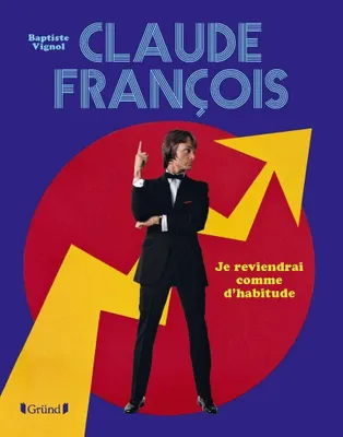 Image de Baptiste VIGNOL - Claude François: Je reviendrai comme d'habitude