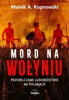 Image de Mord na Wołyniu. Przemilczane ludobójstwo na Polakach