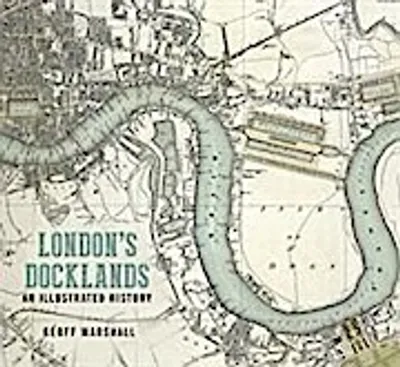 Image de London's Docklands: An Illustrated History