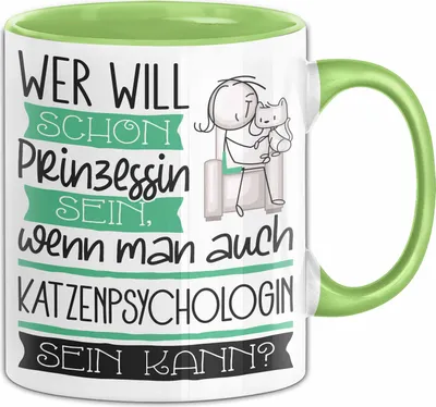 Produktbild von Katzenpsychologin Tasse Geschenk Spruch Wer Will Schon Prinzessin Sein Wenn Man Auch Katzenpsychologin Sein Kann (Grün)
